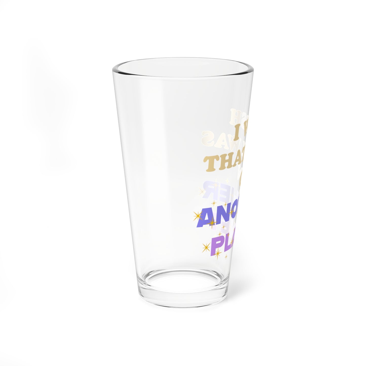 Joman I Wish I was on Another Planet Pint Glass 16oz